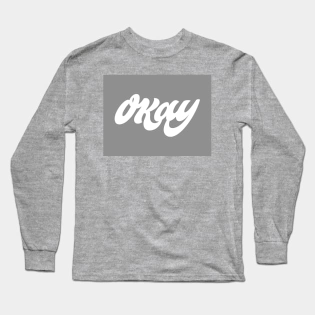 Okay Long Sleeve T-Shirt by artimasa